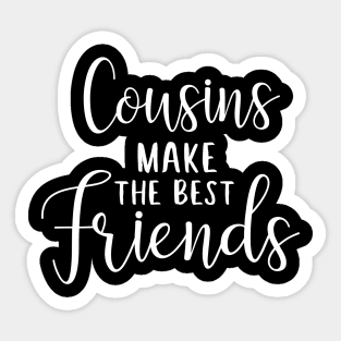 Cousins make the best friends Sticker